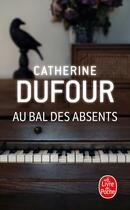 Couverture du livre « Au bal des absents » de Catherine Dufour aux éditions Le Livre De Poche