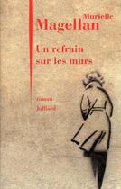 Couverture du livre « Un refrain sur les murs » de Murielle Magellan aux éditions Julliard