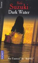 Couverture du livre « Dark Water » de Koji Suzuki aux éditions Pocket