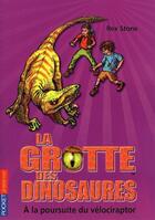 Couverture du livre « La grotte des dinosaures Tome 5 : À la poursuite du vélociraptor » de Rex Stone aux éditions 12-21