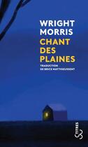 Couverture du livre « Chant des plaines » de Wright Morris aux éditions Christian Bourgois