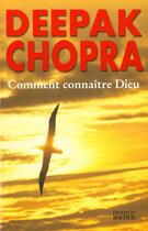 Couverture du livre « Comment connaitre dieu » de Deepak Chopra aux éditions Rocher