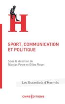 Couverture du livre « Sport, communication et politique » de Gilles Rouet et Nicolas Peyre aux éditions Cnrs