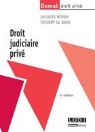 Couverture du livre « Droit judiciaire privé (6e édition) » de Jacques Heron et Thierry Le Bars aux éditions Lgdj