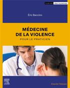 Couverture du livre « Médecine de la violence pour le praticien » de Eric Baccino aux éditions Elsevier-masson