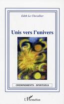 Couverture du livre « Unis vers l'univers » de Edith Le Chevallier aux éditions Editions L'harmattan