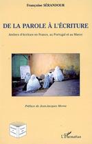 Couverture du livre « De la parole à l'écriture ; ateliers en france, au portugal et au maroc » de Francoise Serandour aux éditions Editions L'harmattan