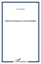 Couverture du livre « Trois nuances de la voix » de Linos Ioannidis aux éditions Editions L'harmattan