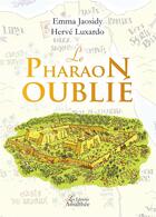 Couverture du livre « Le pharaon oublié » de Emma Jaosidy et Herve Luxardo aux éditions Amalthee