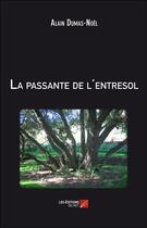 Couverture du livre « La passante de l'entresol » de Alain Dumas-Noel aux éditions Editions Du Net