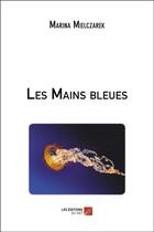 Couverture du livre « Les mains bleues » de Mielczarek Marina aux éditions Editions Du Net