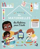 Couverture du livre « La maison des maternelles : des histoires pour l'école » de Kochka et Camille Tisserand et Vanessa Robidou aux éditions Grund