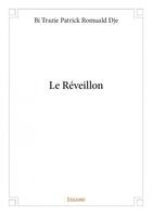 Couverture du livre « Le réveillon » de Bi Trazie Patrick Romuald Dje aux éditions Edilivre