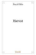 Couverture du livre « Harvest » de Pascal Odin aux éditions Edilivre