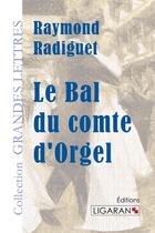 Couverture du livre « Le bal du comte d'Orgel » de Raymond Radiguet aux éditions Ligaran