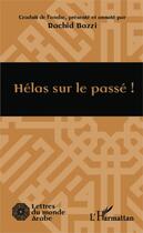 Couverture du livre « Hélas sur le passé ! » de Rachid Bazzi aux éditions Editions L'harmattan