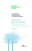 Couverture du livre « L'état social dans tous ses états ; rationalisations, épreuves et réactions de l'intervention sociale » de Manuel Boucher et Mohamed Belqasmi aux éditions Editions L'harmattan