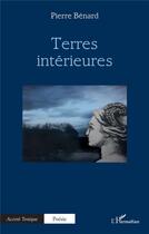 Couverture du livre « Terres intérieures » de Pierre Benard aux éditions L'harmattan