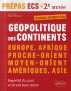 Couverture du livre « Geopolitique des continents aeurope, afrique, proche-orient, moyen-orient, ameriques, asie aprepas » de Alain Nonjon aux éditions Ellipses