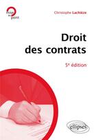 Couverture du livre « Droit des contrats (5e édition) » de Christophe Lachieze aux éditions Ellipses