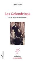 Couverture du livre « Les golondrinas ou les trois soeurs d'Alméria » de Denis Nunez aux éditions L'harmattan