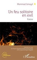 Couverture du livre « Un feu solitaire en exil » de Ismayil Mammad aux éditions L'harmattan