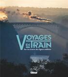 Couverture du livre « Voyages en train ; sur les traces des lignes oubliées » de Anthony Lambert aux éditions Glenat