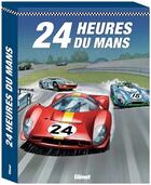 Couverture du livre « 24 heures du Mans : coffret » de Laurent-Frederic Bollee et Denis Bernard et Christian Papazoglakis et Bad et Robert Paquet aux éditions Glenat