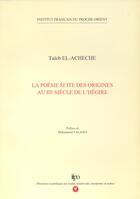 Couverture du livre « La poesie chiite des origines au iiie siecle de l hegire » de Taieb El-Acheche aux éditions Presses De L'ifpo