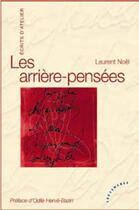 Couverture du livre « Les arrière-pensées » de Laurent Noel aux éditions Les Deux Encres