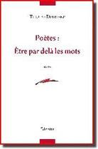 Couverture du livre « Poètes ; être par-delà les mots » de Therese Dufresne aux éditions Editinter