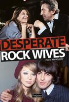 Couverture du livre « Desperate rock wives » de Pierre Mikailoff aux éditions Fetjaine