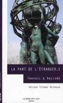 Couverture du livre « La part de l'étranger.e ; travail et racisme » de Meynaud H Y. aux éditions Bord De L'eau