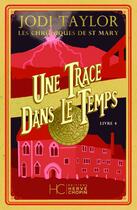 Couverture du livre « Les chroniques de St Mary Tome 4 : Une trace dans le temps » de Jodi Taylor aux éditions Herve Chopin