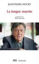 Couverture du livre « La longue marche ; entretiens » de Noel Simsolo et Jean-Pierre Mocky aux éditions Ecriture
