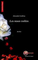 Couverture du livre « Les roses volées » de Alexandre Geoffroy aux éditions Ex Aequo