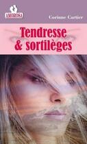 Couverture du livre « Tendresse & sortilèges » de Corine Cartier aux éditions Amorosa