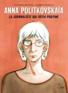 Couverture du livre « Anna Politkovskaïa : la journaliste qui défia Poutine » de Francesco Matteuzzi et Elisabetta Benfatto aux éditions Steinkis