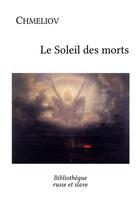 Couverture du livre « Le soleil des morts » de Ivan Chmeliov aux éditions Bibliotheque Russe Et Slave