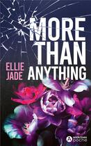 Couverture du livre « More than anything » de Ellie Jade aux éditions Editions Addictives