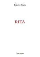 Couverture du livre « Rita » de Brigitte Galle aux éditions Brumerge