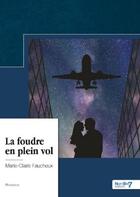 Couverture du livre « La foudre en plein vol » de Marie-Claire Faucheux aux éditions Nombre 7