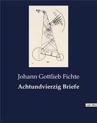 Couverture du livre « Achtundvierzig briefe » de Fichte J G. aux éditions Culturea