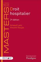Couverture du livre « Droit hospitalier (3e édition) » de Arnaud Lami et Vincent Vioujas aux éditions Bruylant