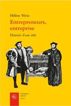 Couverture du livre « Entrepreneurs, entreprise ; histoire d'une idée » de Helene Verin aux éditions Classiques Garnier