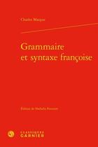 Couverture du livre « Grammaire et syntaxe françoise » de Charles Maupas aux éditions Classiques Garnier