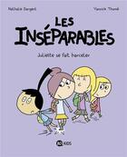 Couverture du livre « Les Inséparables Tome 7 : Juliette se fait harceler » de Nathalie Dargent et Yannick Thome aux éditions Bd Kids