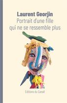 Couverture du livre « Portrait d'une fille qui ne se ressemble plus » de Laurent Georjin aux éditions Editions Du Canoe