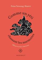 Couverture du livre « Comme un yéti chassant les marmottes » de T Shastri Pema aux éditions Marabout