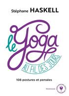 Couverture du livre « Le yoga au fil des jours ; un hymne au bien-être et à la gestion du stress » de Stephane Haskell aux éditions Marabout